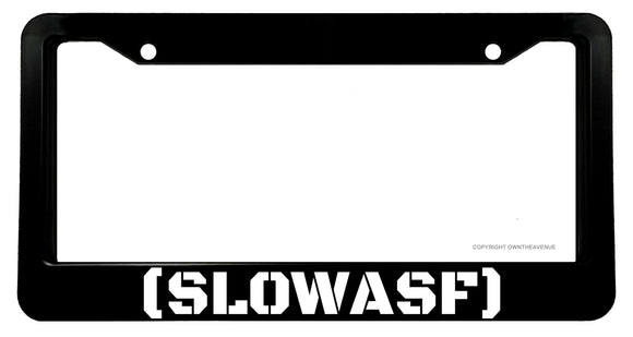 Slow As F JDM Drifting Racing Euro Low Funny Joke License Plate Frame - OwnTheAvenue