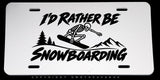 I'd Rather Be Snowboarding Skeleton Auto Car Truck SUV White License Plate