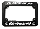 I'd Rather Be Snowboarding Motorcycle License Plate Frame