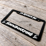 I'd Rather Be Snowboarding Skeleton Car Truck SUV Black License Plate Frame