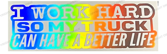I Work Hard Humor Off Road Lifted Truck Holographic Sticker Decal 7