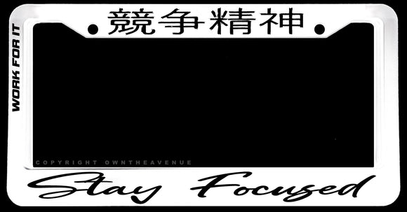 Stay Focused JDM Drifting Racing Kanji White License Plate Frame - OwnTheAvenue