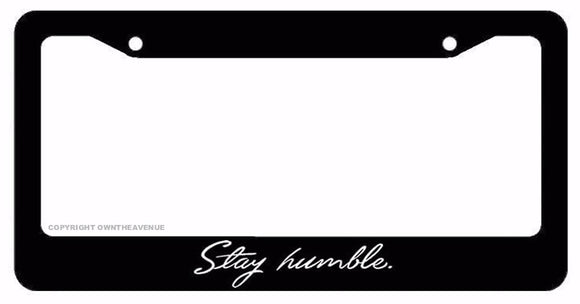 JDM Stay Humble Tuner Drifting Racing Funny Black License Plate Frame (smblefr8)