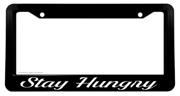 Stay Hungry JDM Racing Drifting License Plate Frame