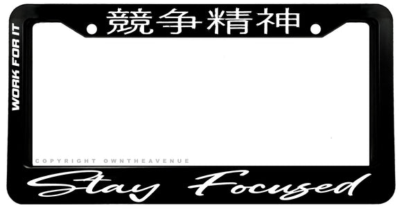 Stay Focused JDM Drifting Racing Kanji License Plate Frame