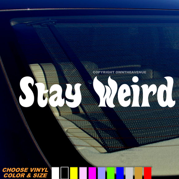 Stay Weird Funny Joke JDM Humor Car Truck Vinyl Decal Sticker