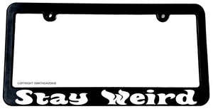 Stay Weird Funny Joke JDM Humor Car Truck License Plate Frame