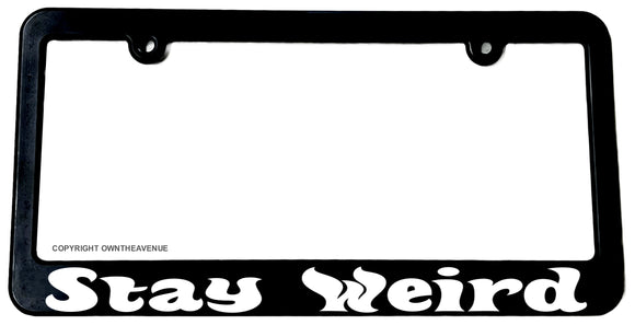 Stay Weird Funny Joke JDM Humor Car Truck License Plate Frame