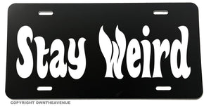 Stay Weird Funny Joke JDM Humor Car Truck Auto License Plate