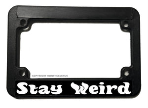 Stay Weird Funny Joke JDM Humor Motorcycle License Plate Frame - OwnTheAvenue