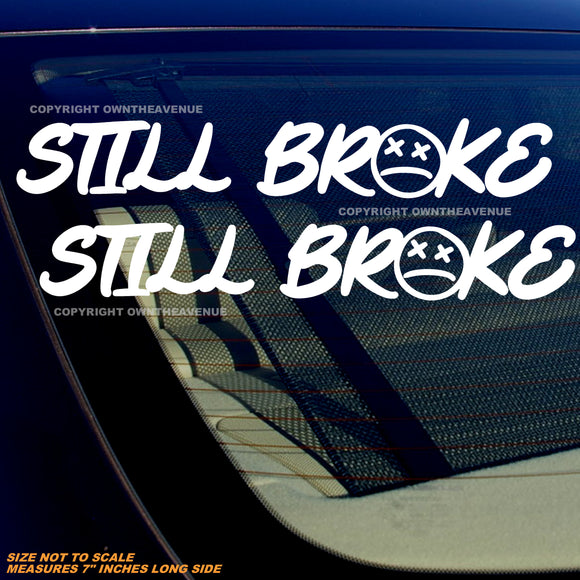 2Pcs Still Broke Humor Joke JDM Racing Drifting Vinyl Sticker Decals 7