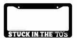 Stuck In The 70's Retro Funny Joke Car Truck Auto License Plate Frame