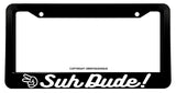 Suh Dude Humor Joke JDM Racing Drifting License Plate Frame