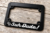 Suh Dude Humor Joke Racing Off Road Motorcycle License Plate Frame