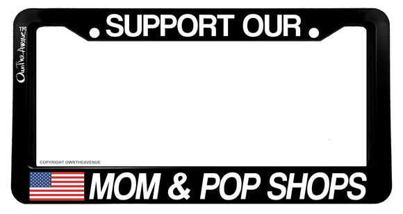 Support Our Small Business' Mom & Pop Shops License Plate Frame - OwnTheAvenue