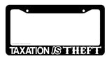 Taxation Is Theft Government Tax Taxes Funny Car Truck Auto License Plate Frame