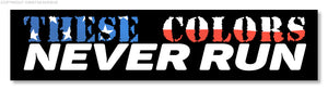 These Colors Never Run USA American Flag Patriot Sticker Decal 7" Inches