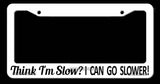Think I'm Slow? Funny Tailgating Joke Auto White License Plate Frame - OwnTheAvenue