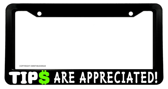 Tips Are Appreciated Ride Ridesharing Share License Plate Frame - OwnTheAvenue