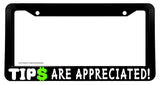 Tips Are Appreciated Ride Ridesharing Share License Plate Frame - OwnTheAvenue