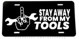 Stay Away From Tools Mechanic Construction Worker Humor Auto Metal License Plate - OwnTheAvenue