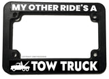 My Other Ride's A Tow Truck Motorcycle License Plate Frame - OwnTheAvenue