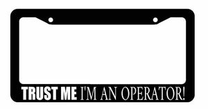 Trust Me I'm An Operator Funny Construction Worker Car Truck License Plate Frame