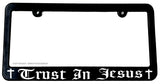 Trust In Jesus Lord Religious Christian Car Truck SUV License Plate Frame