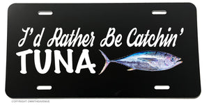 I'd Rather Be Catchin' Tuna Fish Fishing License Plate Cover - OwnTheAvenue