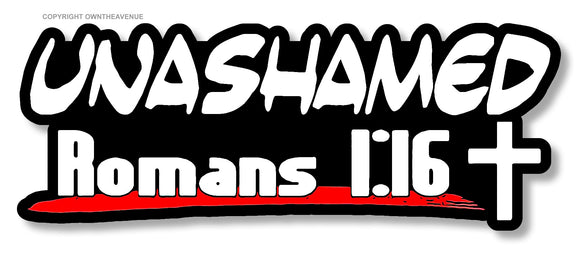 Unashamed Romans 1:16 Christian Jesus Christ Bible Religious Sticker Decal V01 - OwnTheAvenue