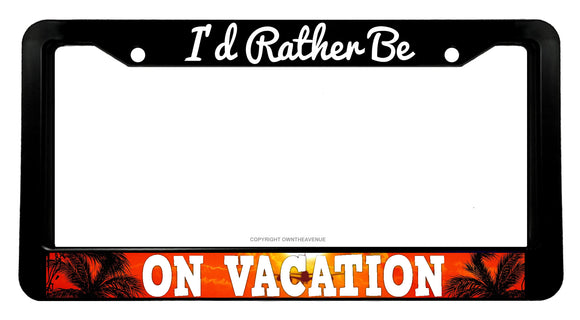 I'd Rather Be On Vacation Sunset Palm Trees V02 License Plate Frame - OwnTheAvenue