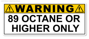 89 Octane or Higher Gas Gasoline Fuel Tank Warning Label Vinyl Sticker Decal 3"