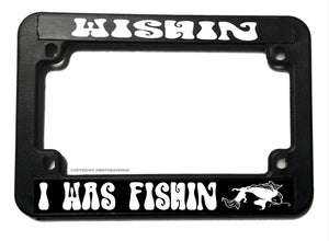Wishin' I Was Fishin' Funny Humor Fishing Motorcycle License Plate Frame