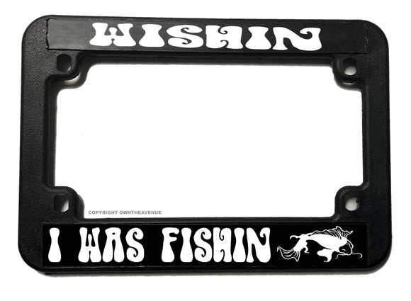 Wishin' I Was Fishin' Funny Humor Fishing Motorcycle License Plate Frame