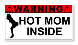 Warning Hot Mom Inside Funny Joke Milf Prank Car Truck Vinyl Sticker Decal 4"