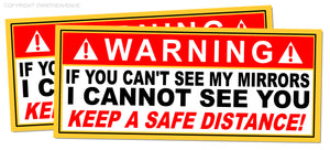 x2 Warning If You Can't See My Mirrors, I Can't See You Safety Truck Stickers 5" - OwnTheAvenue