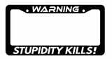 Warning Stupidity Kills Funny Joke Humor Car Truck License Plate Frame