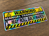 Warning Manual Transmission May Roll Back Holographic Vinyl Sticker Decal 5"