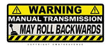 Warning Manual Transmission May Roll Back Vinyl Sticker Decal 5"
