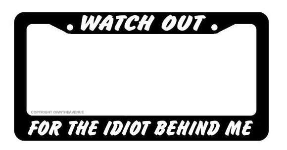 JDM Watch Out For The Idiot Race Drift Black License Plate Frame (wtchoutfr8) - OwnTheAvenue