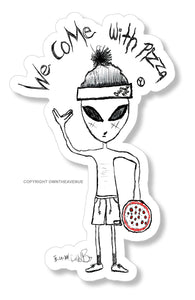 We Come With Pizza Come In Peace Alien Funny Joke Gag Sticker Decal 4" - OwnTheAvenue