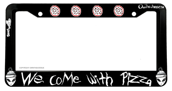 We Come With Pizza Come In Peace Alien Funny Joke License Plate Frame
