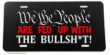We The People Are Fed Up Pissed Angry Funny Joke Gag License Plate Cover - OwnTheAvenue
