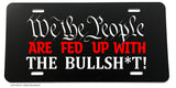 We The People Are Fed Up Pissed Angry Funny Joke Gag License Plate Cover