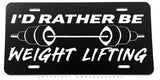I'd Rather Be Weight Lifting Humor Joke Auto Metal License Plate - OwnTheAvenue