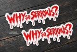 2Pcs Why So Serious Joker Humor Car Truck Laptop Vinyl Sticker Decals 5"