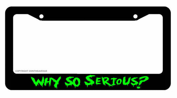 Joker Why So Serious? #2 Super Bad Evil Green Lisence Plate Frame - OwnTheAvenue