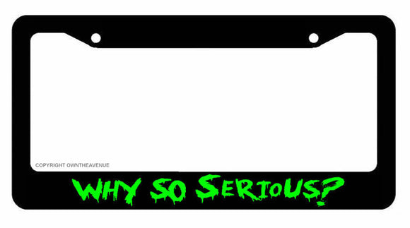 Joker Why So Serious? #2 Super Bad Evil Green Lisence Plate Frame