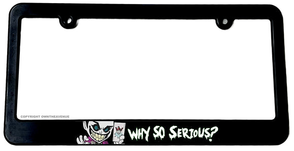 Why So Serious Joker Funny Humor Slim License Plate Frame - OwnTheAvenue