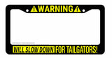 Will Slow Down For Tailgating Funny JDM Drift License Plate Frame - Model: 435